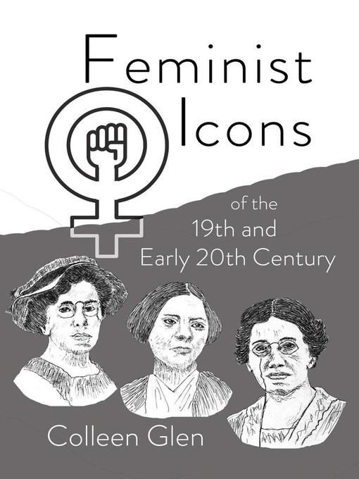 Title details for Feminist Icons of the 19th and Early 20th Century by Colleen Glen - Available